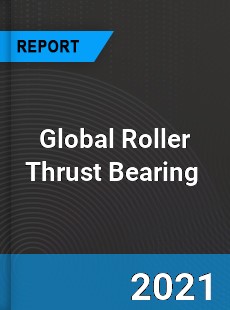 Global Roller Thrust Bearing Market