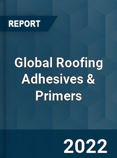 Global Roofing Adhesives & Primers Market