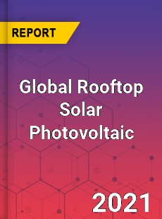 Global Rooftop Solar Photovoltaic Market