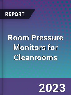 Global Room Pressure Monitors for Cleanrooms Market