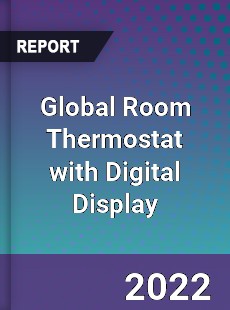 Global Room Thermostat with Digital Display Market