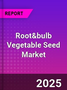 Global Root amp bulb Vegetable Seed Market