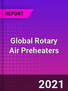 Global Rotary Air Preheaters Market