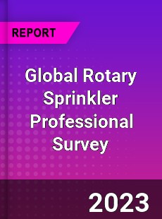 Global Rotary Sprinkler Professional Survey Report