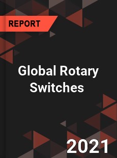 Global Rotary Switches Market