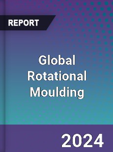 Global Rotational Moulding Market