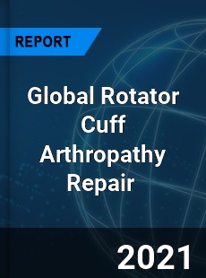 Global Rotator Cuff Arthropathy Repair Market