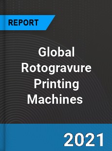 Global Rotogravure Printing Machines Market