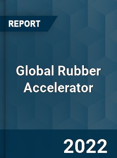 Global Rubber Accelerator Market
