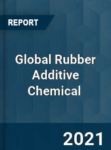 Global Rubber Additive Chemical Market