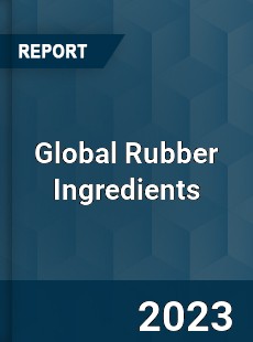 Global Rubber Ingredients Market