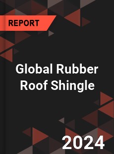 Global Rubber Roof Shingle Industry
