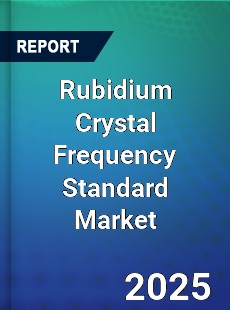 Global Rubidium Crystal Frequency Standard Market