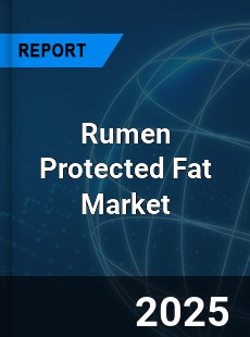Global Rumen Protected Fat Outlook