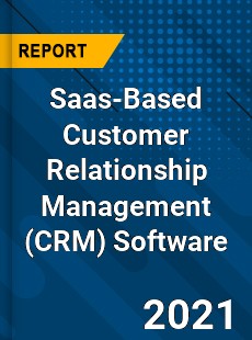 Global Saas Based Customer Relationship Management Software Market