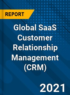 Global SaaS Customer Relationship Management Market