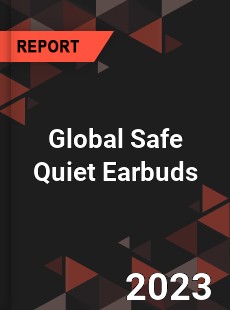 Global Safe Quiet Earbuds Industry