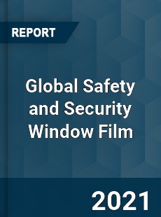 Global Safety and Security Window Film Market