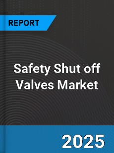 Global Safety Shut off Valves Market