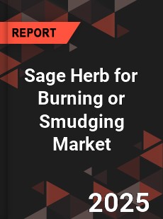 Global Sage Herb for Burning or Smudging Market