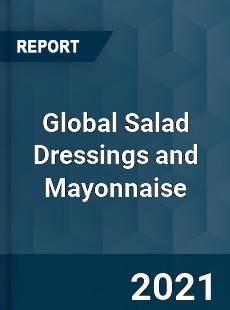 Global Salad Dressings and Mayonnaise Market