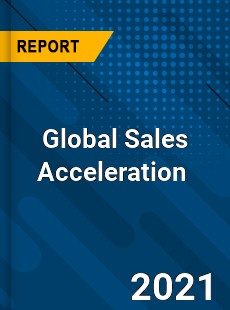 Global Sales Acceleration Market