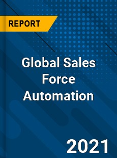 Global Sales Force Automation Market