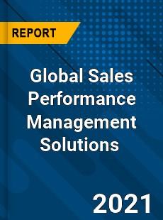 Global Sales Performance Management Solutions Market