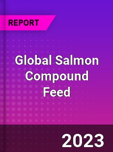 Global Salmon Compound Feed Industry