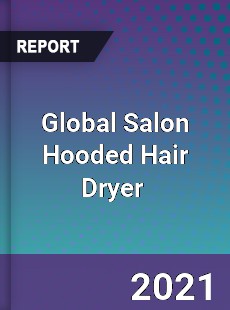 Global Salon Hooded Hair Dryer Market