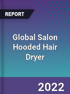 Global Salon Hooded Hair Dryer Market