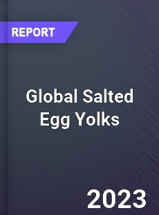 Global Salted Egg Yolks Industry