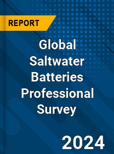 Global Saltwater Batteries Professional Survey Report