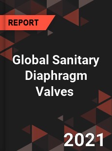 Global Sanitary Diaphragm Valves Market