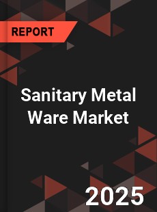 Global Sanitary Metal Ware Market