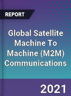 Global Satellite Machine To Machine Communications Market