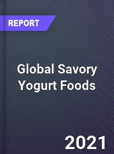 Global Savory Yogurt Foods Market