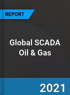Global SCADA Oil amp Gas Market