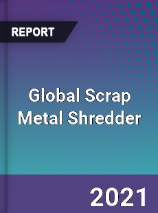 Global Scrap Metal Shredder Market