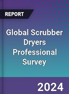 Global Scrubber Dryers Professional Survey Report