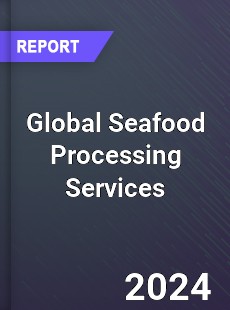 Global Seafood Processing Services Industry
