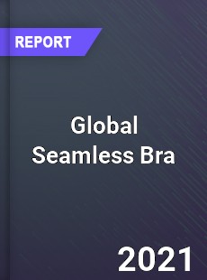 Global Seamless Bra Market