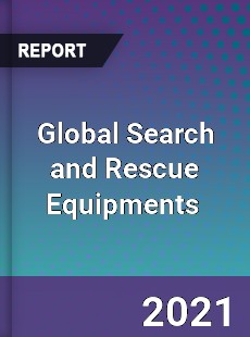 Global Search and Rescue Equipments Market