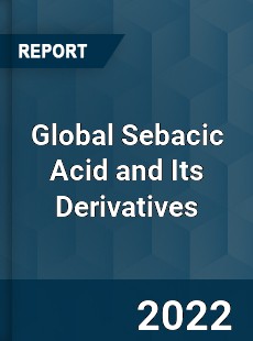 Global Sebacic Acid and Its Derivatives Market
