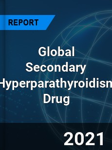 Global Secondary Hyperparathyroidism Drug Market