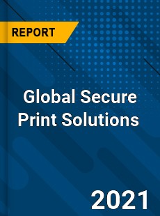 Global Secure Print Solutions Market