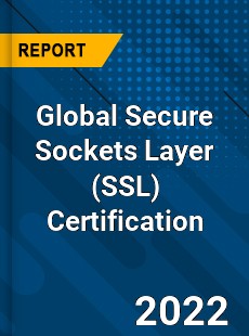 Global Secure Sockets Layer Certification Market