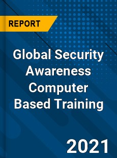 Global Security Awareness Computer Based Training Market