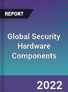 Global Security Hardware Components Market