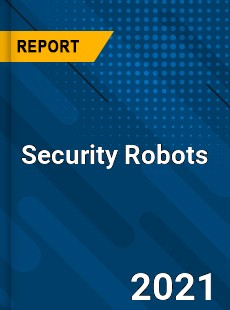 Global Security Robots Market